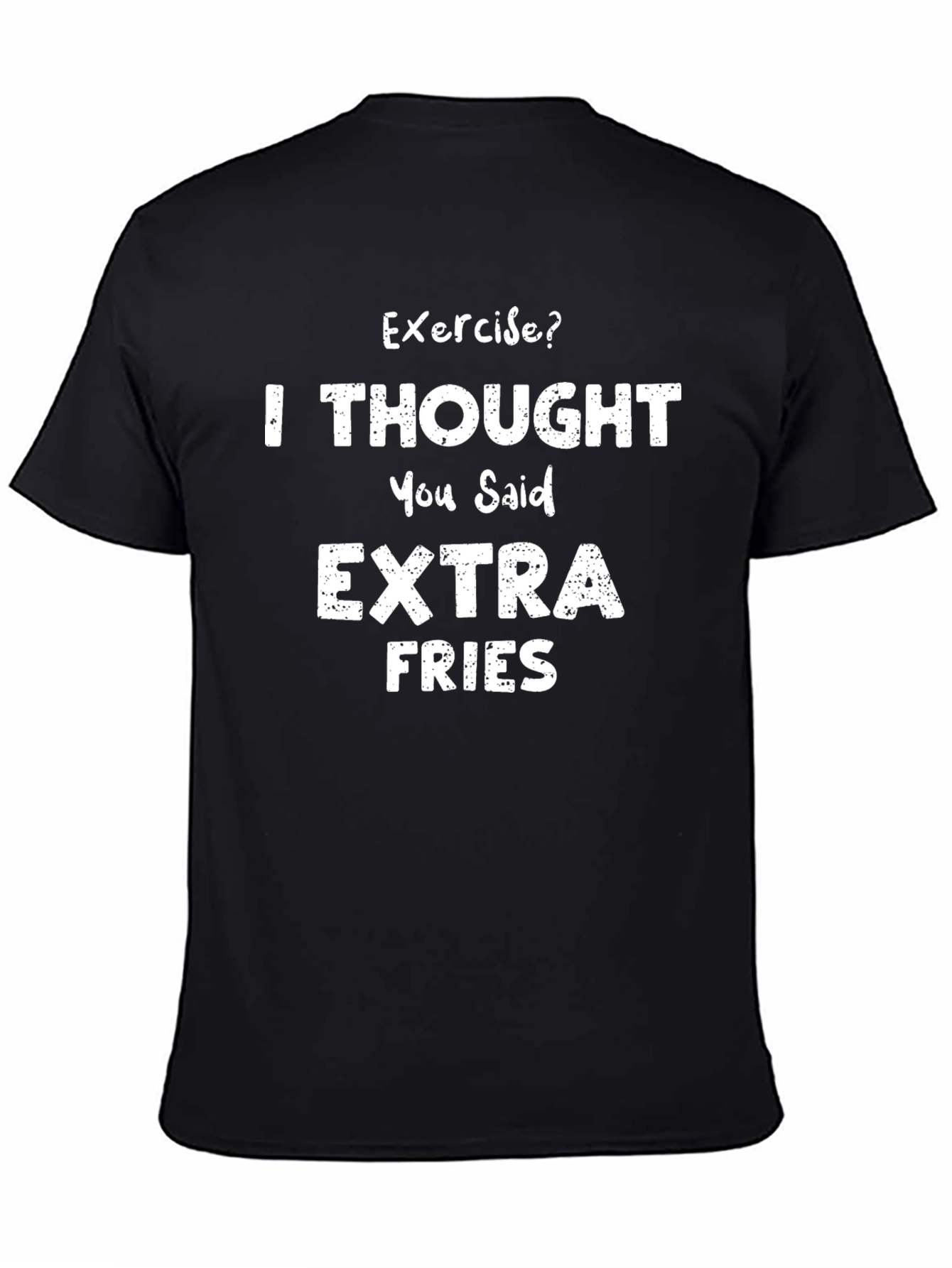 Black Exercise? I Thought You Said Extra Fries T-Shirt view 4