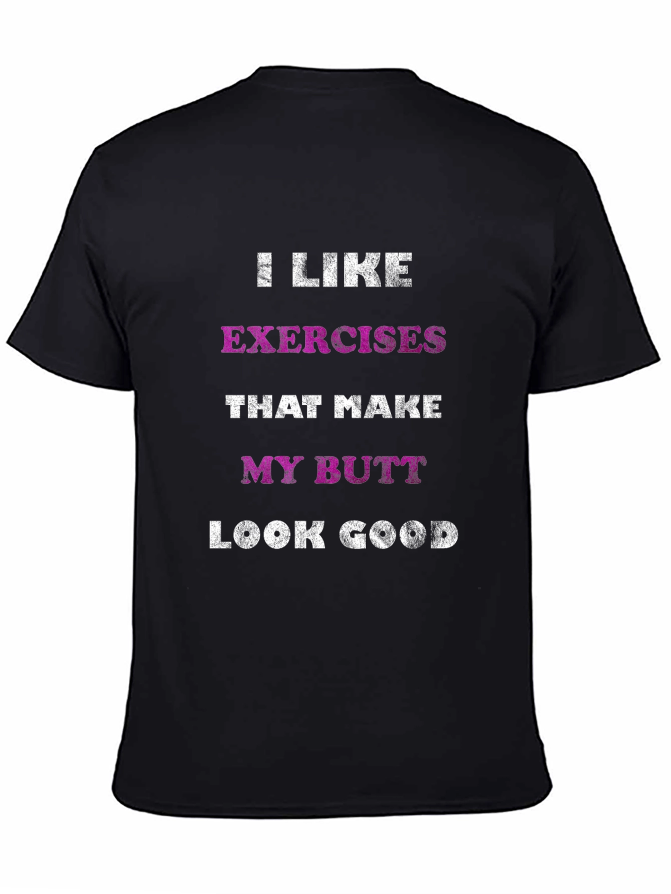Black Funny Exercise T-Shirt - I Like Exercises That Make My Butt Look Good view 4