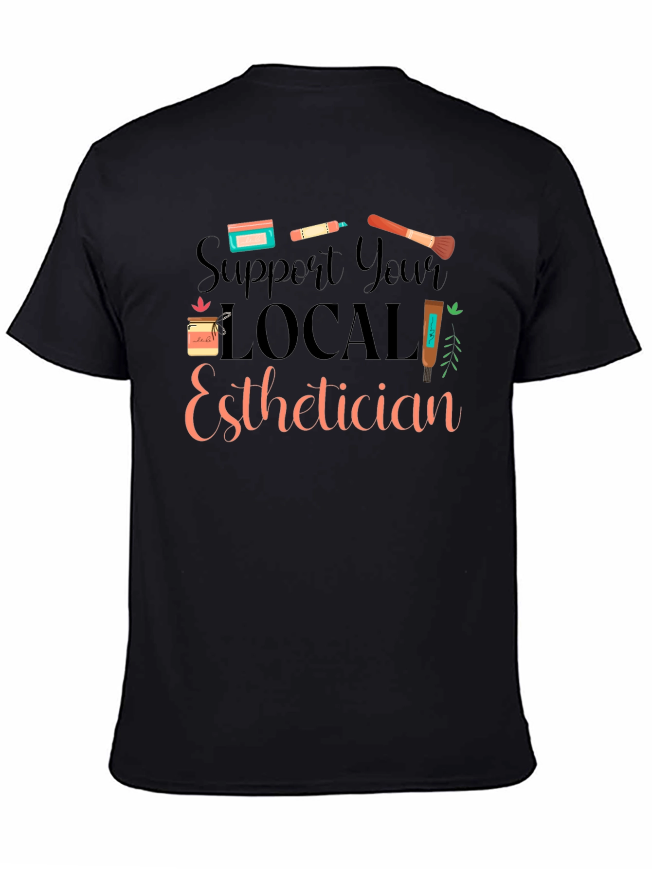 Black Support Local Esthetician Black T-Shirt view 4