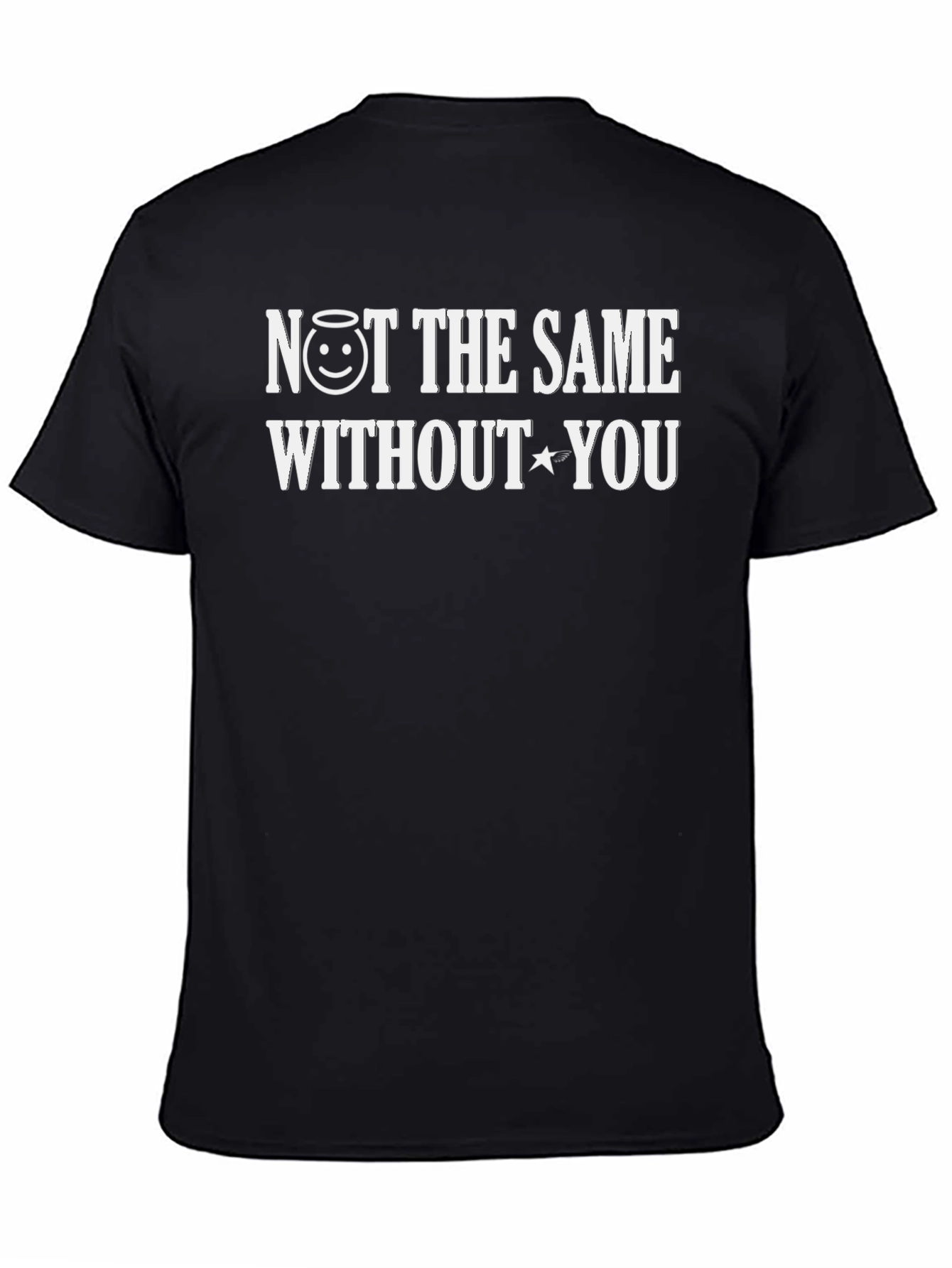Black Not the Same Without You T-Shirt - Unisex Crew Neck view 4