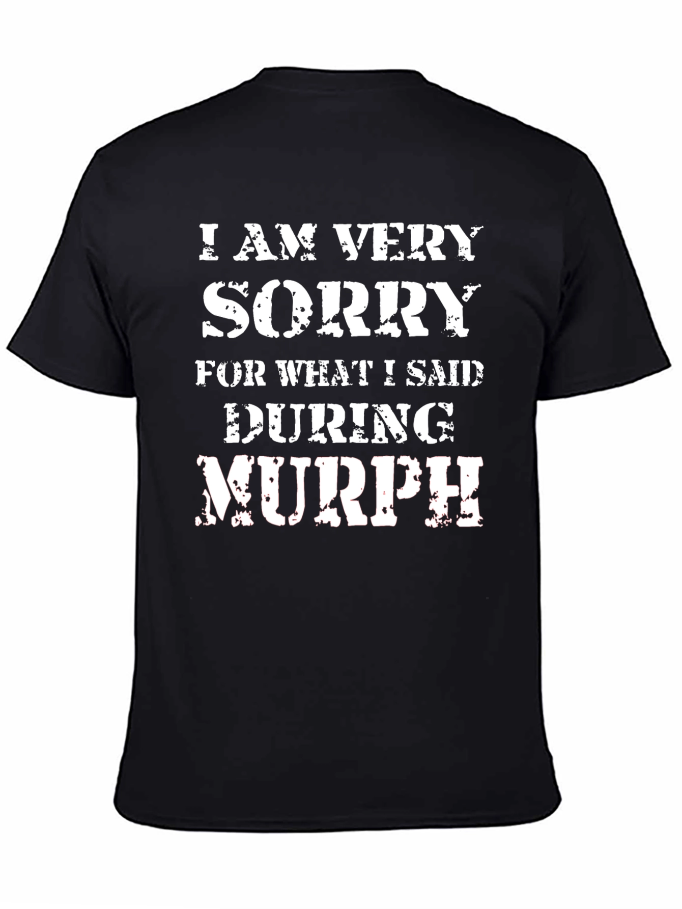 Black I Am Very Sorry During Murph T-Shirt view 4