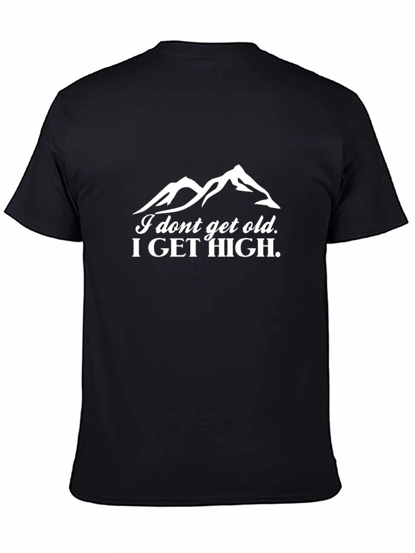 Black I Dont Get Old, I Get High T-Shirt view 4