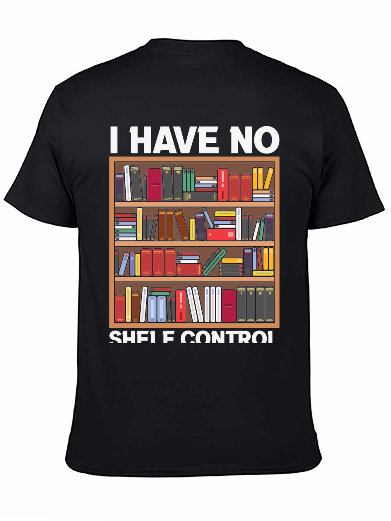 Black I Have No Shelf Control Book Lover T-Shirt view 4