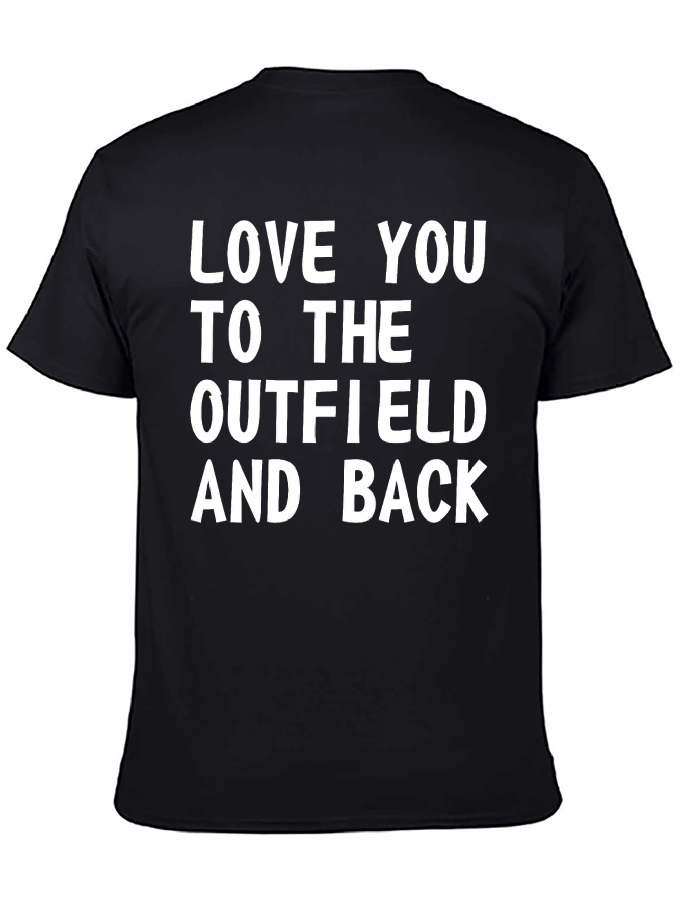Black Love You To The Outfield & Back T-Shirt view 4