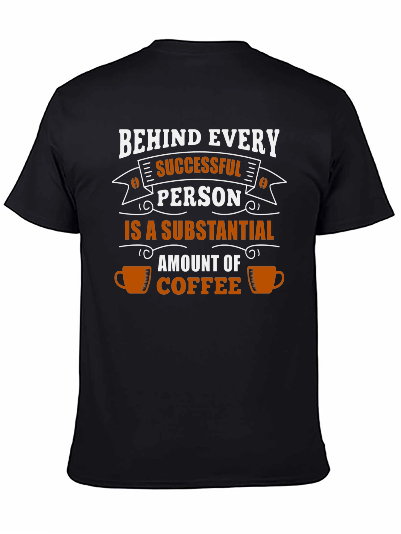 Black Coffee Lover T-Shirt: Behind Every Successful Person view 4