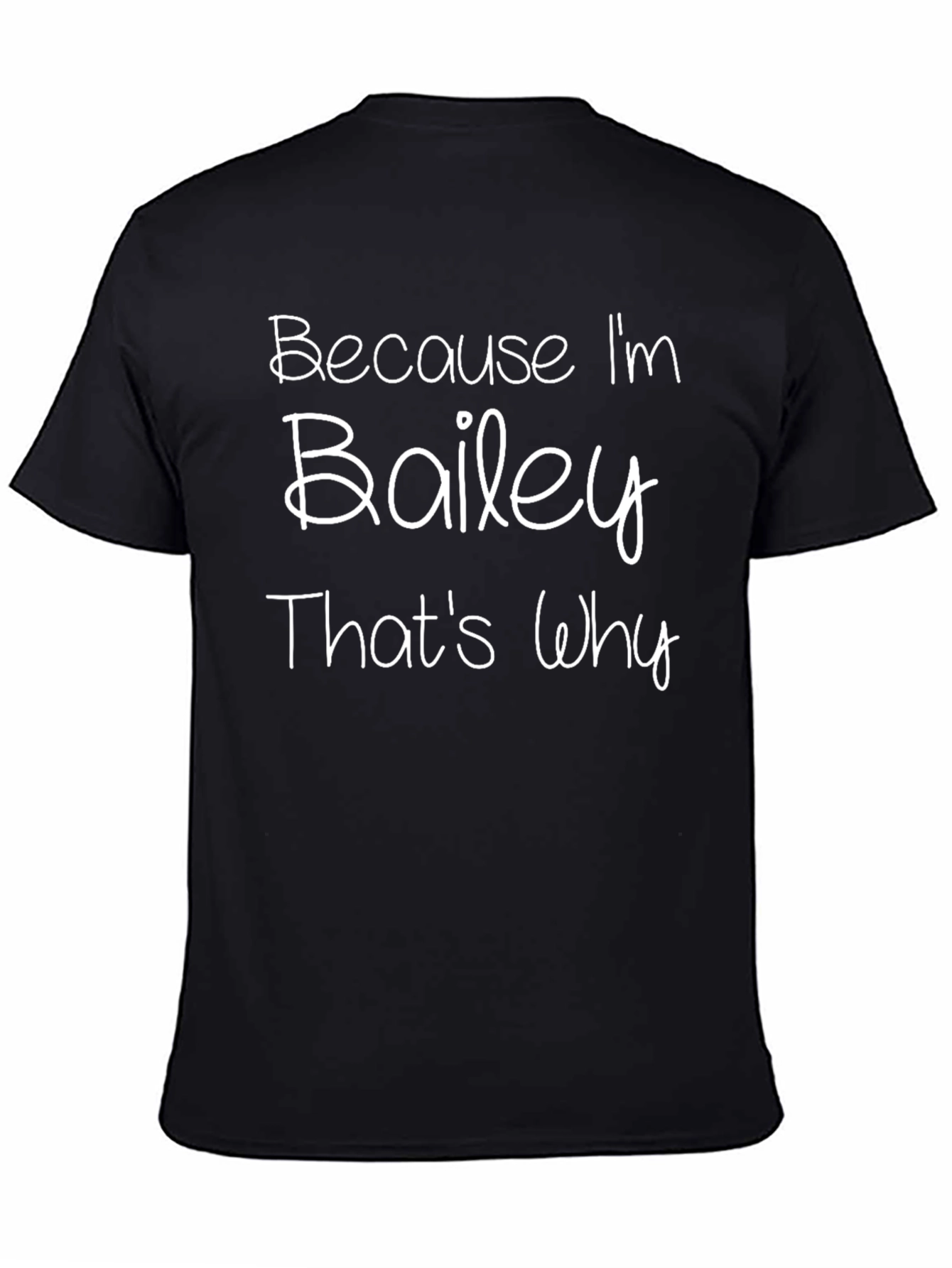 Black Because I'm Bailey That's Why Funny T-Shirt view 4