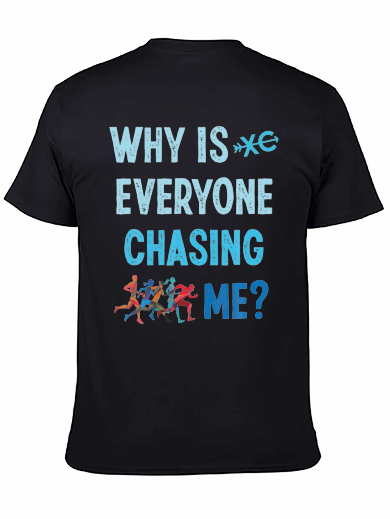 Black Why is Everyone Chasing Me? Runner T-Shirt view 4