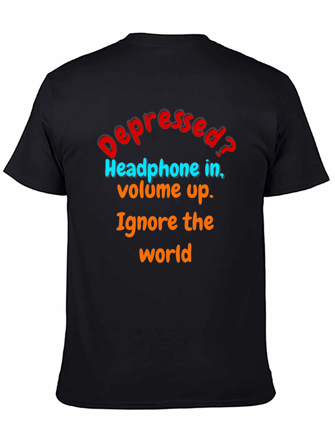 Black Depressed? Ignore the World T-Shirt view 4