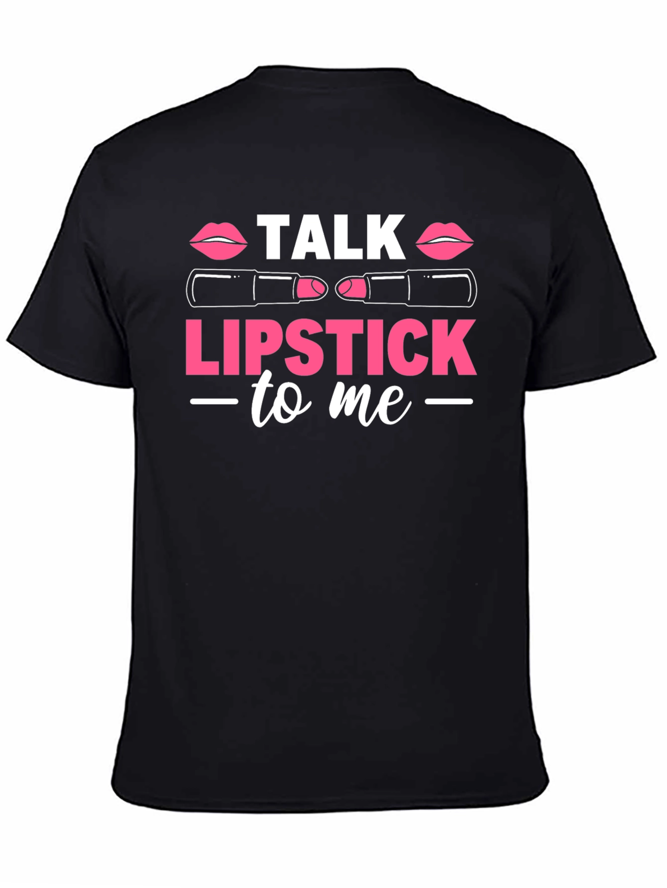 Black Talk Lipstick To Me Graphic T-Shirt view 4