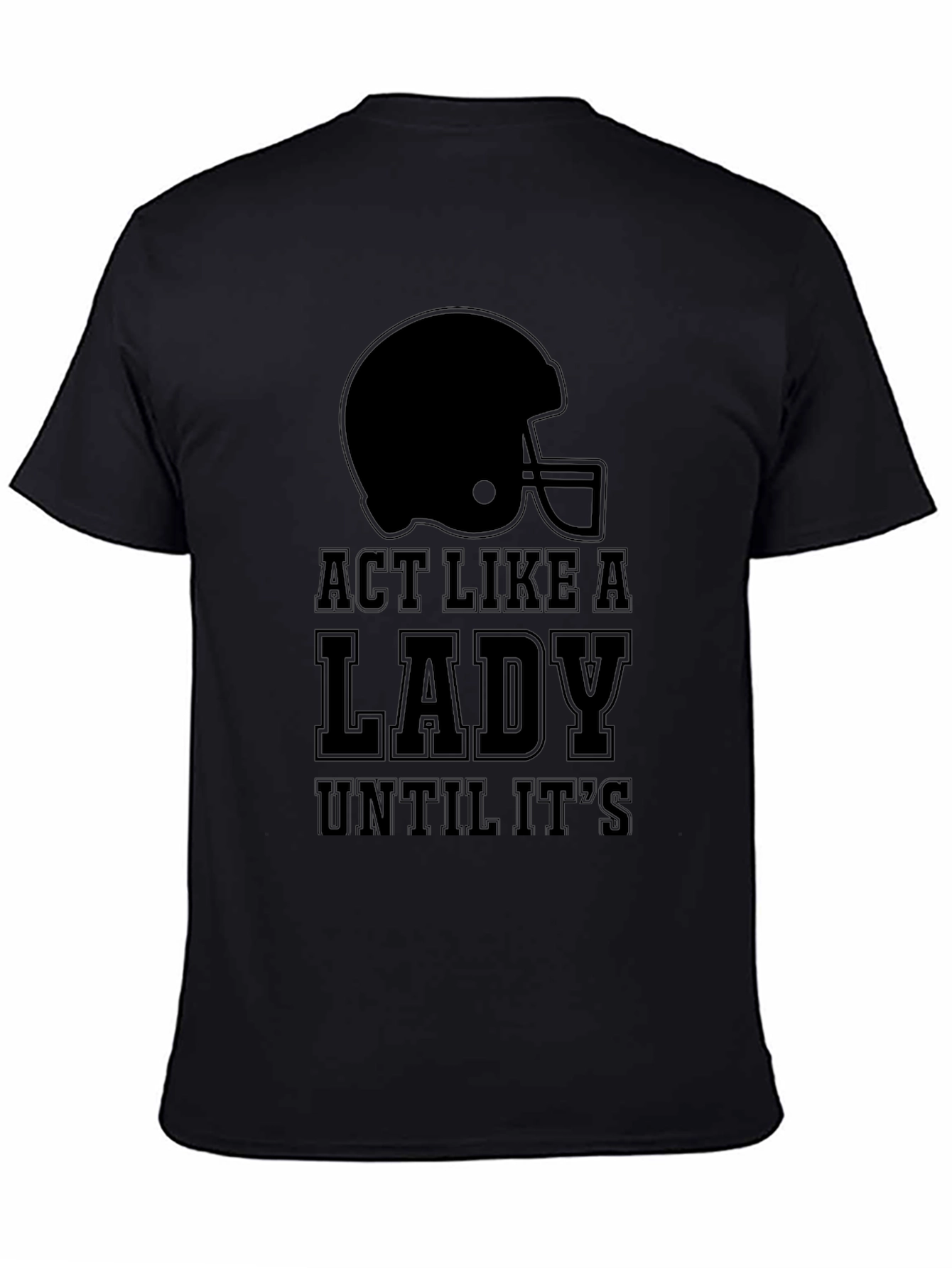 Black Act Like a Lady Football T-Shirt view 4