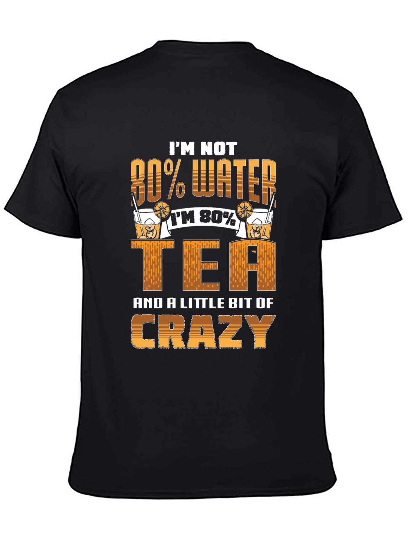 Black Funny Tea Lover T-Shirt - Not 80% Water, 80% Tea & A Little Bit Crazy view 4