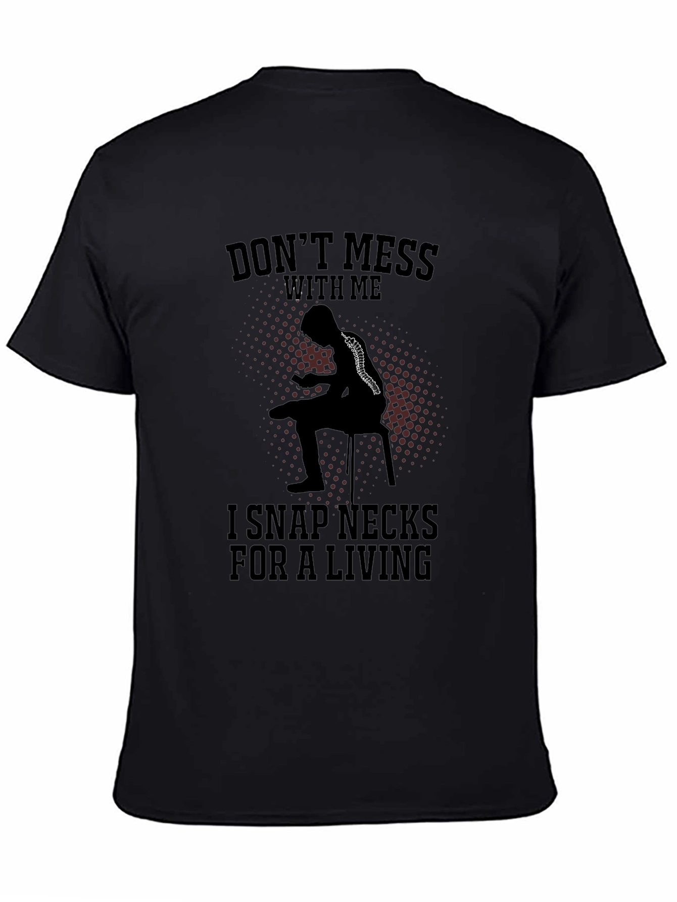 Black Don't Mess With Me Funny Chiropractor T-Shirt view 4