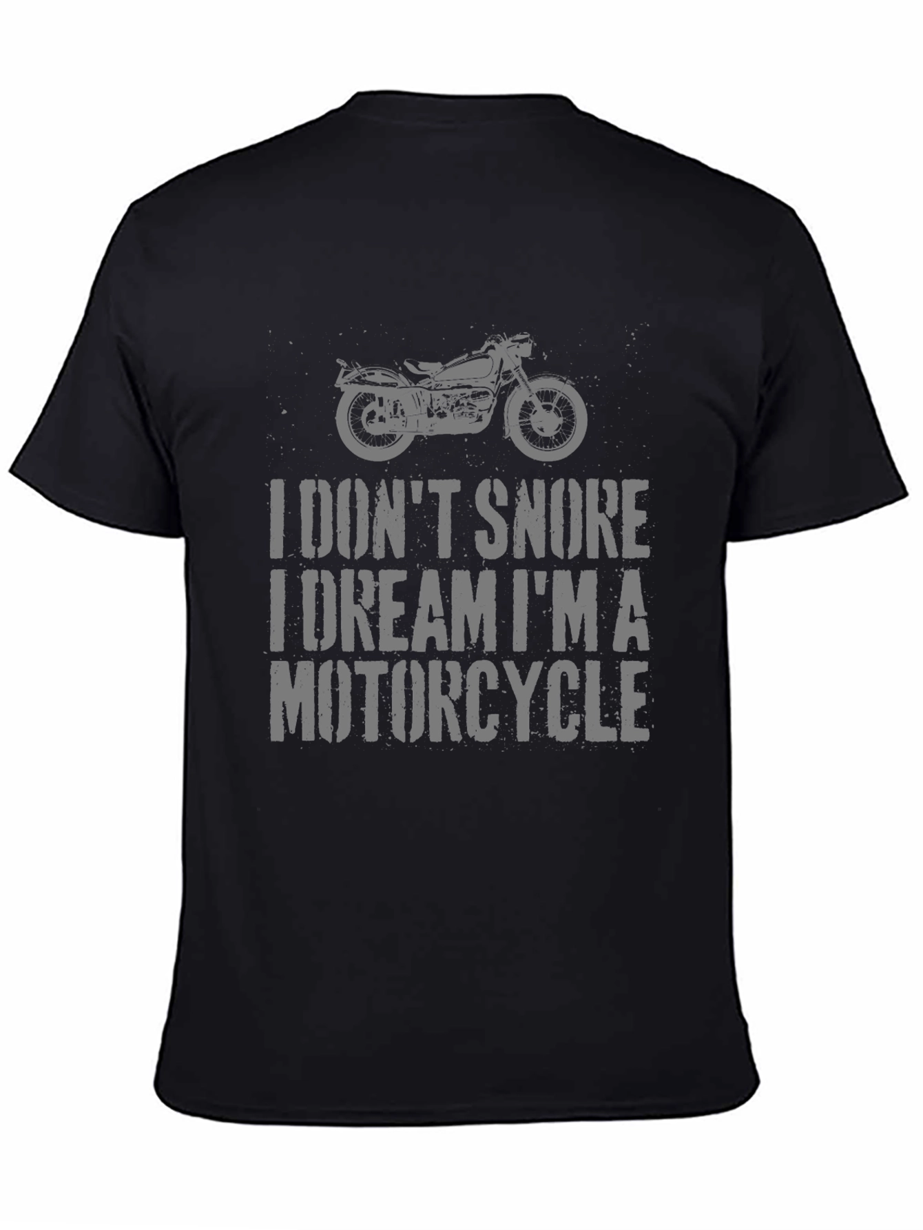 Black Motorcycle Dream T-Shirt -  I Don't Snore Tee view 4