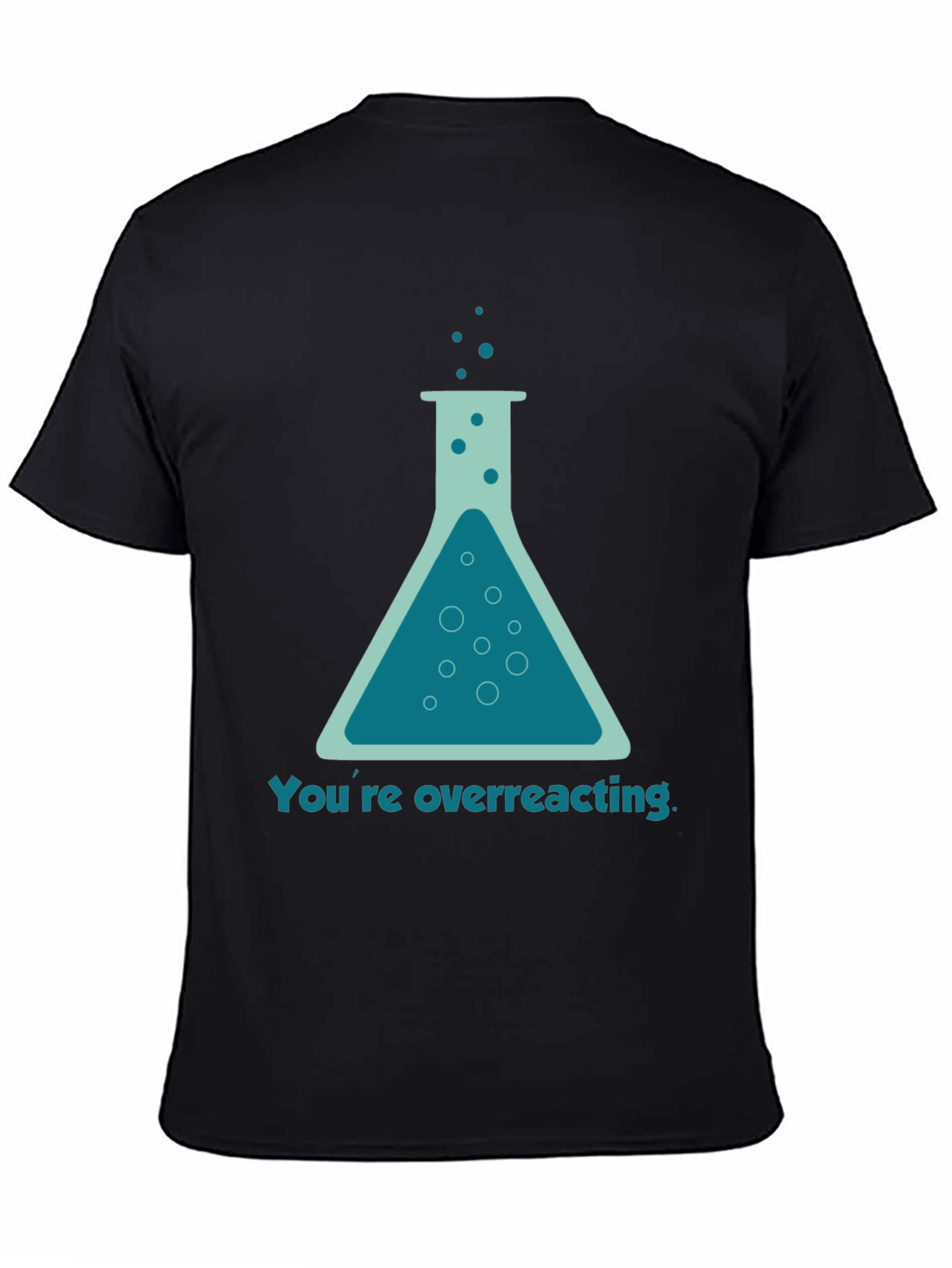 Black You're Overreacting T-Shirt - Funny Science Tee view 4