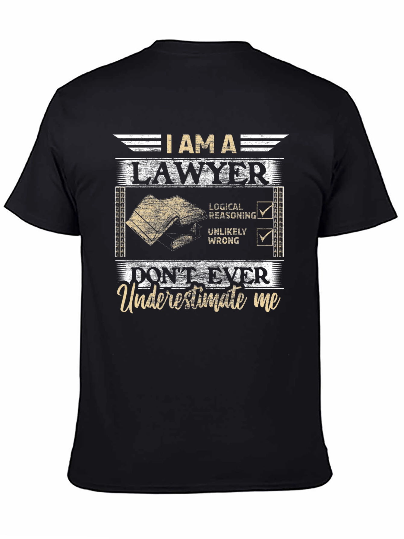 I Am A Lawyer T-Shirt: Don't Ever Underestimate Me - 4