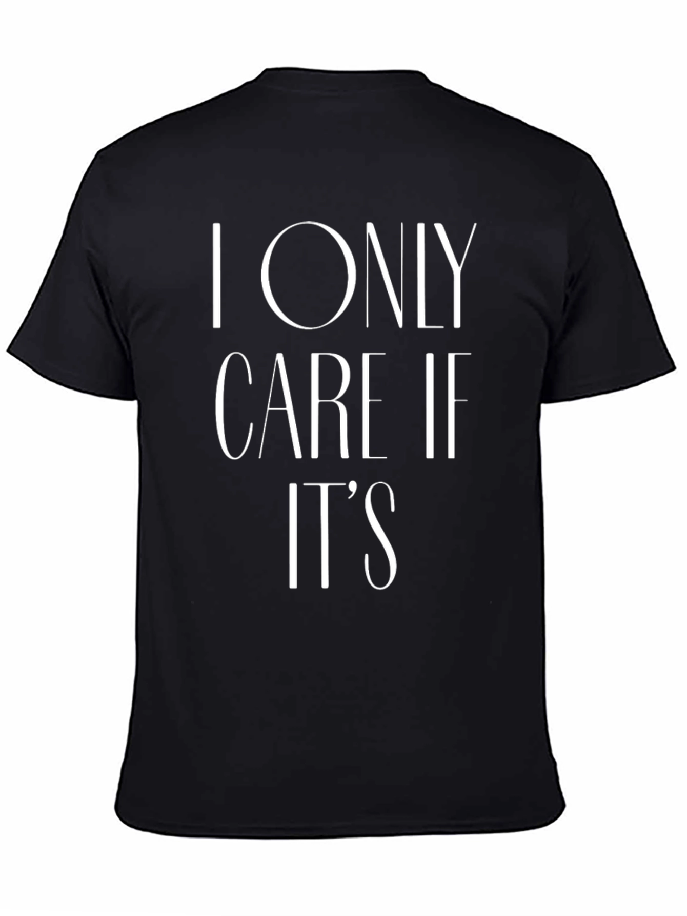 Black I Only Care If It's T-Shirt view 4