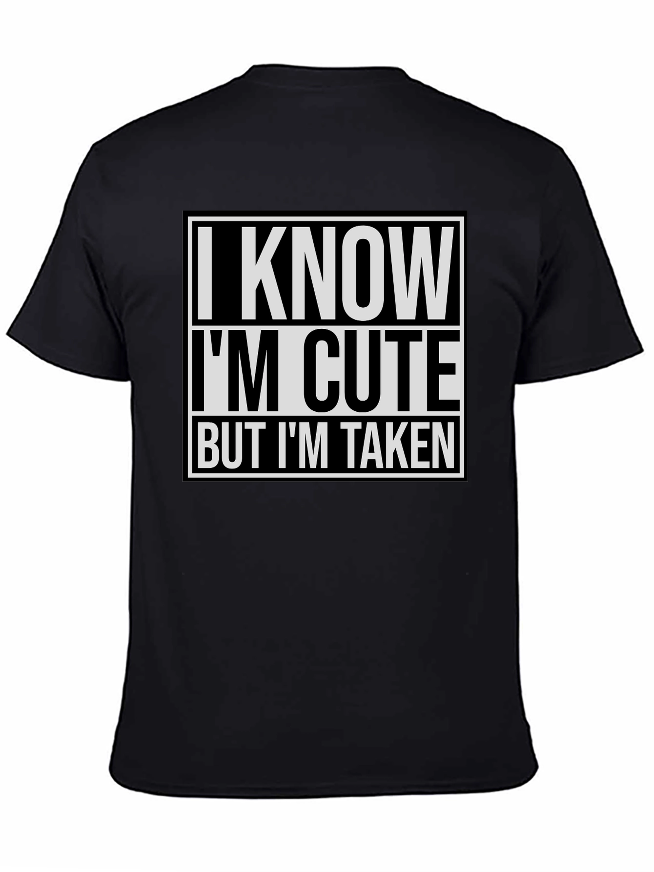 I Know I'm Cute But I'm Taken T-Shirt - 4