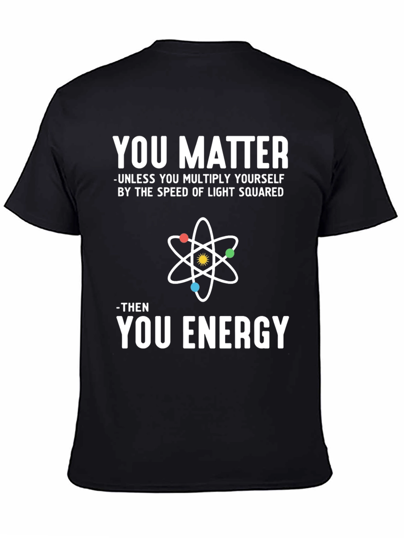 Black You Matter Science T-Shirt Physics Humor view 4