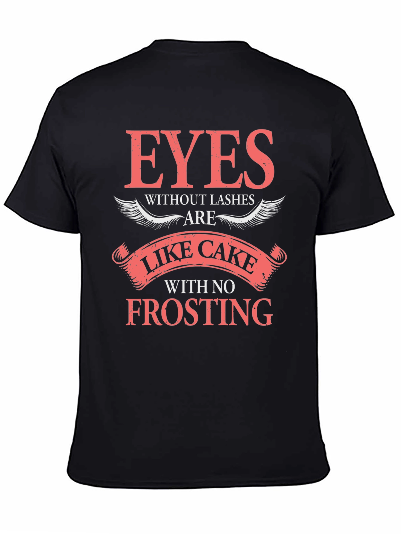 Black Eyes Without Lashes T-Shirt - Cake Without Frosting view 4