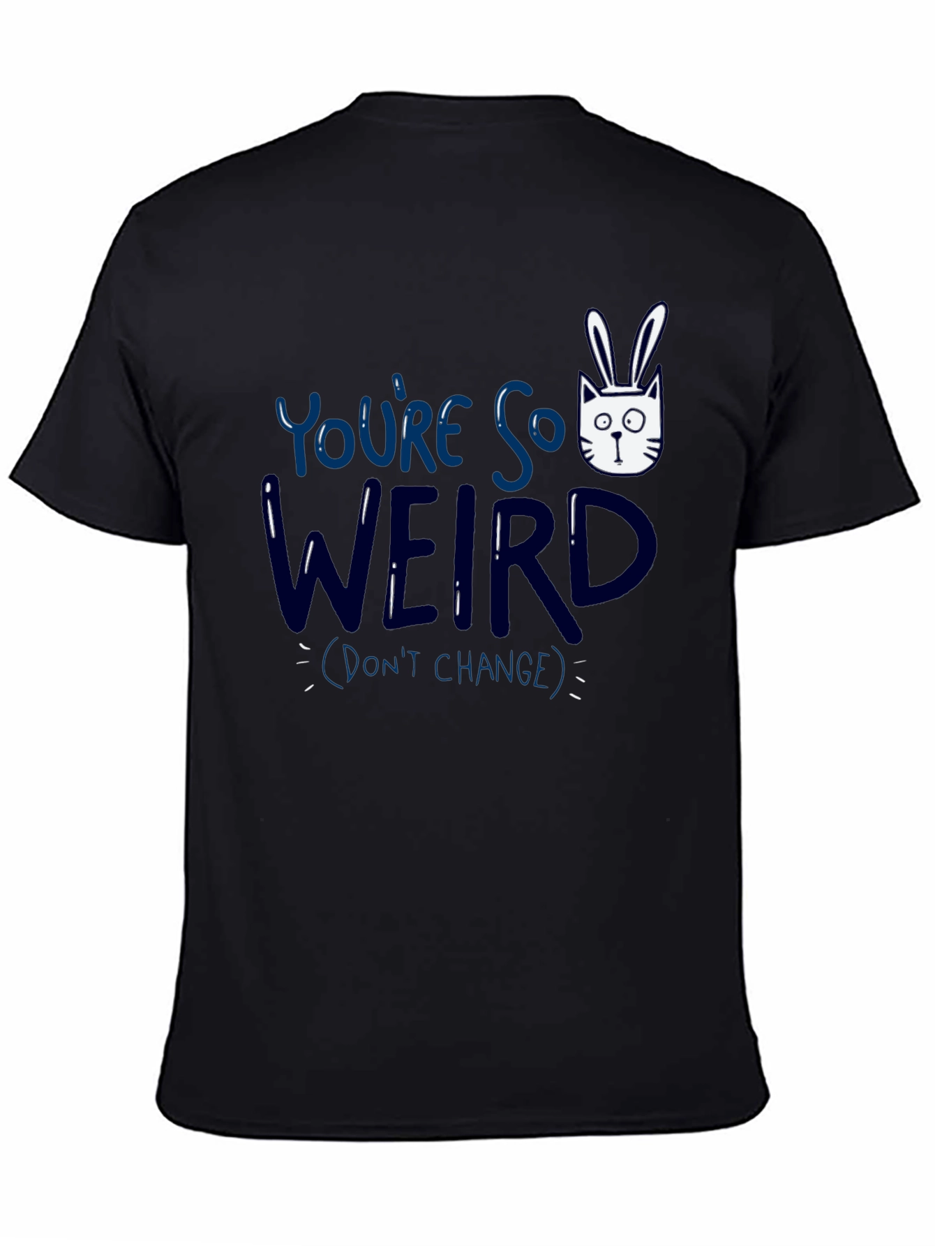 Black You're So Weird T-Shirt - Funny Graphic Tee view 4