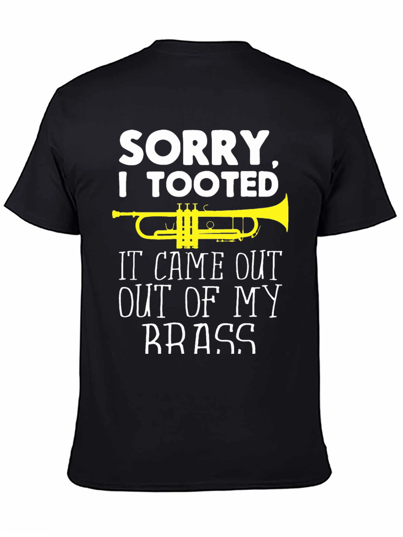 Black Sorry I Tooted Brass Band Humor T-Shirt view 4