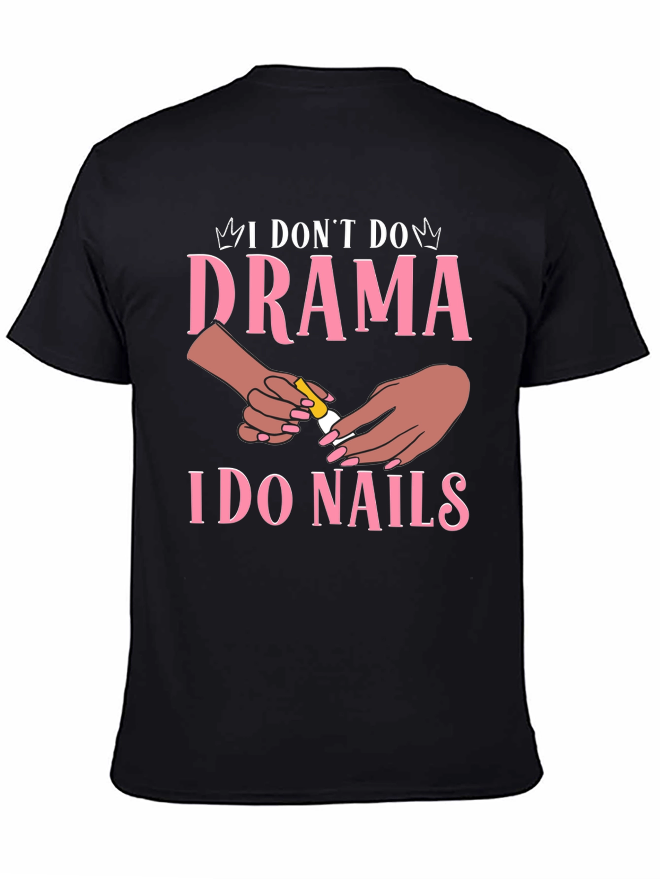 Black I Don't Do Drama I Do Nails Graphic T-Shirt view 4
