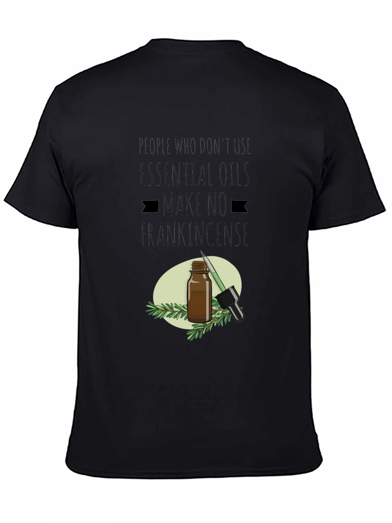 Essential Oil T-Shirt: Make No Frankincense - 4