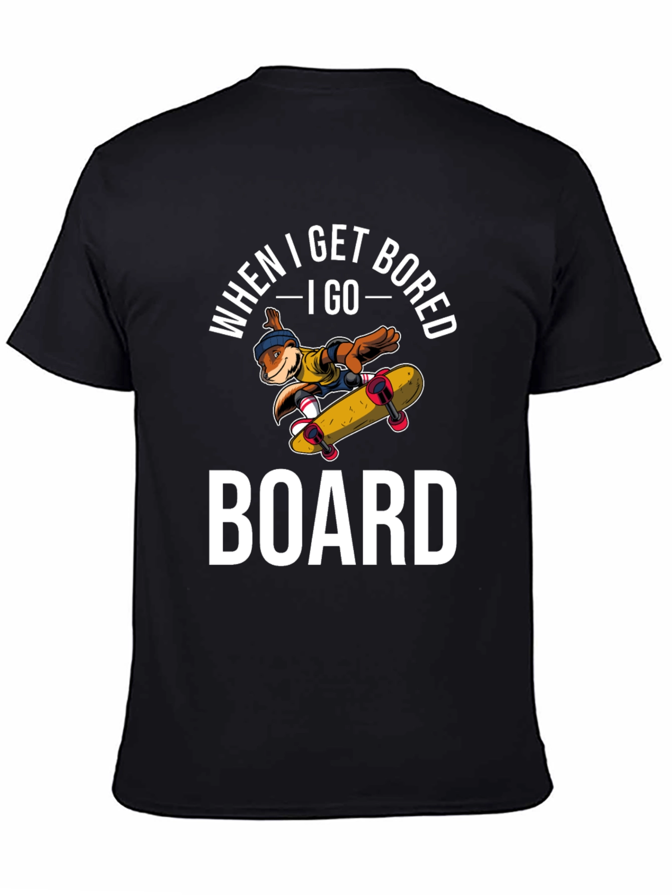 Black When I Get Bored I Go Board T-Shirt Skateboarder view 4