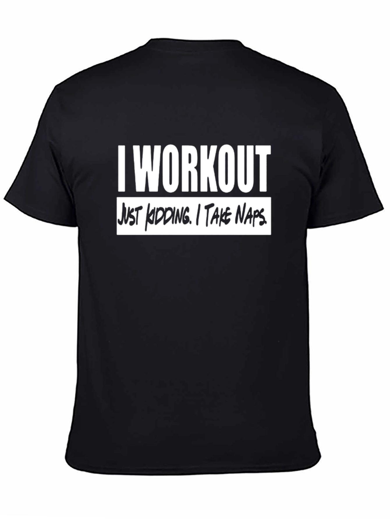 Black I Workout? Just Kidding! Funny Naps Graphic T-Shirt view 4