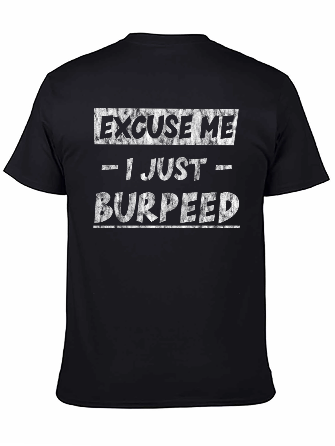 Black Excuse Me I Just Burpeed Funny Workout Shirt view 4