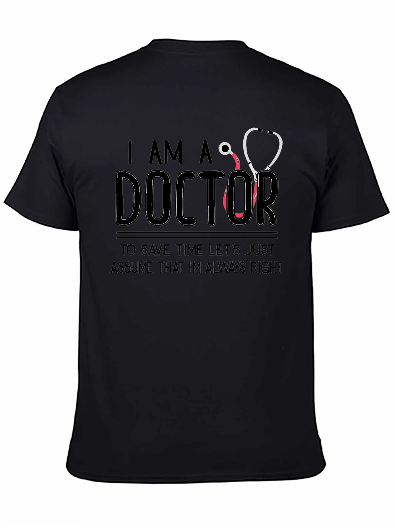 Black I am a Doctor T-Shirt Funny Medical Gift view 4