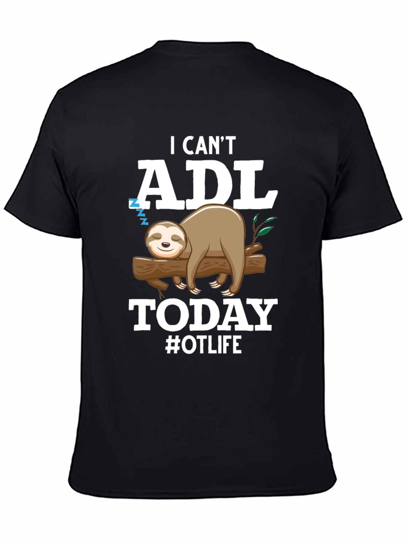 Black I Can't ADL Today Sloth OT Life T-Shirt view 4
