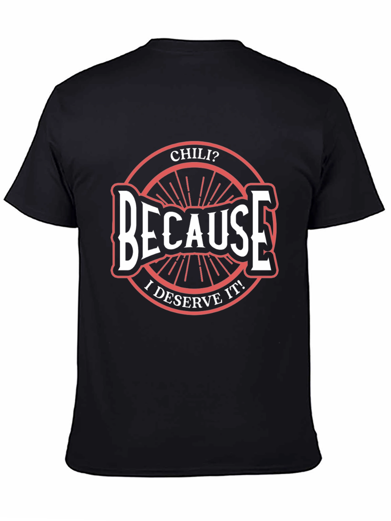 Black Chili? Because I Deserve It! Graphic T-Shirt view 4