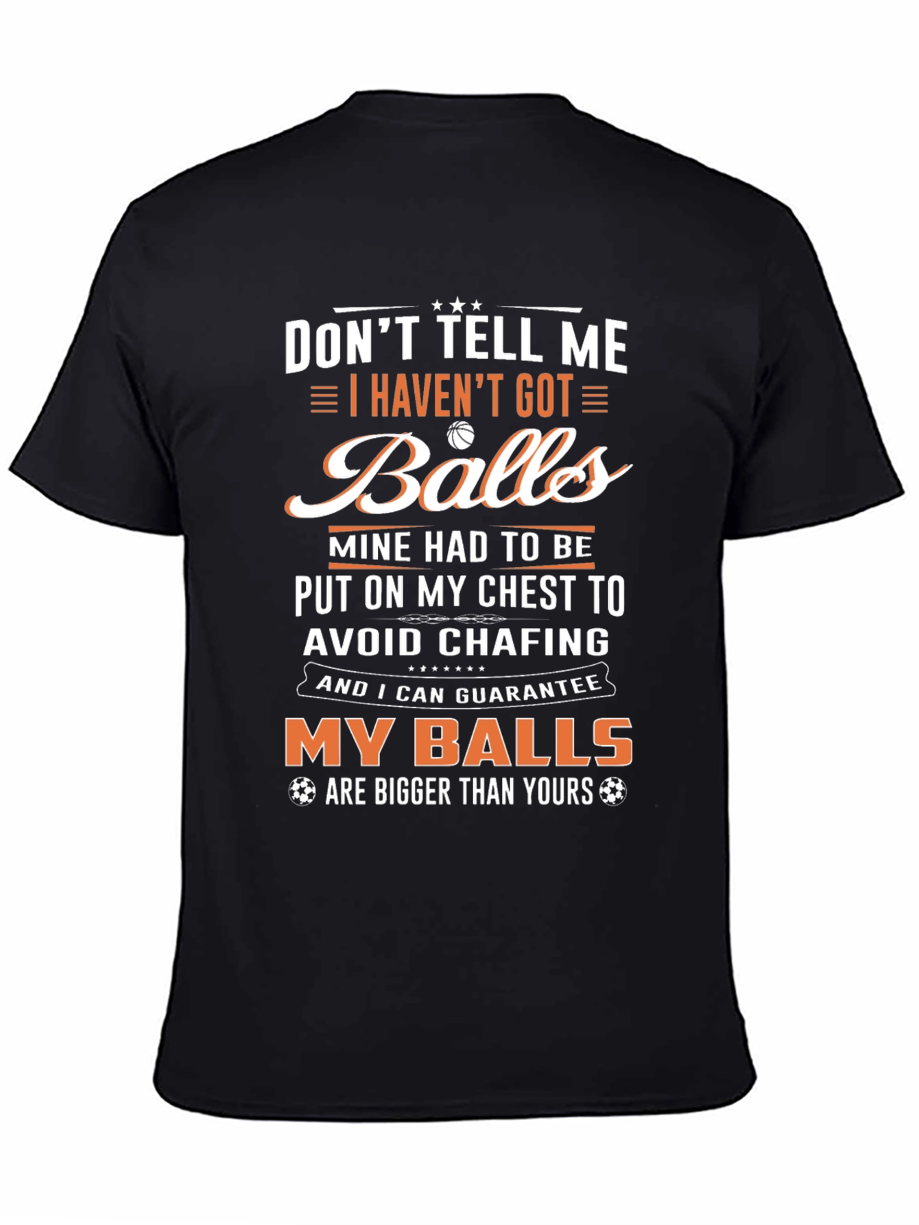 Black Funny Graphic T-Shirt: Don't Tell Me I Haven't Got Balls view 4