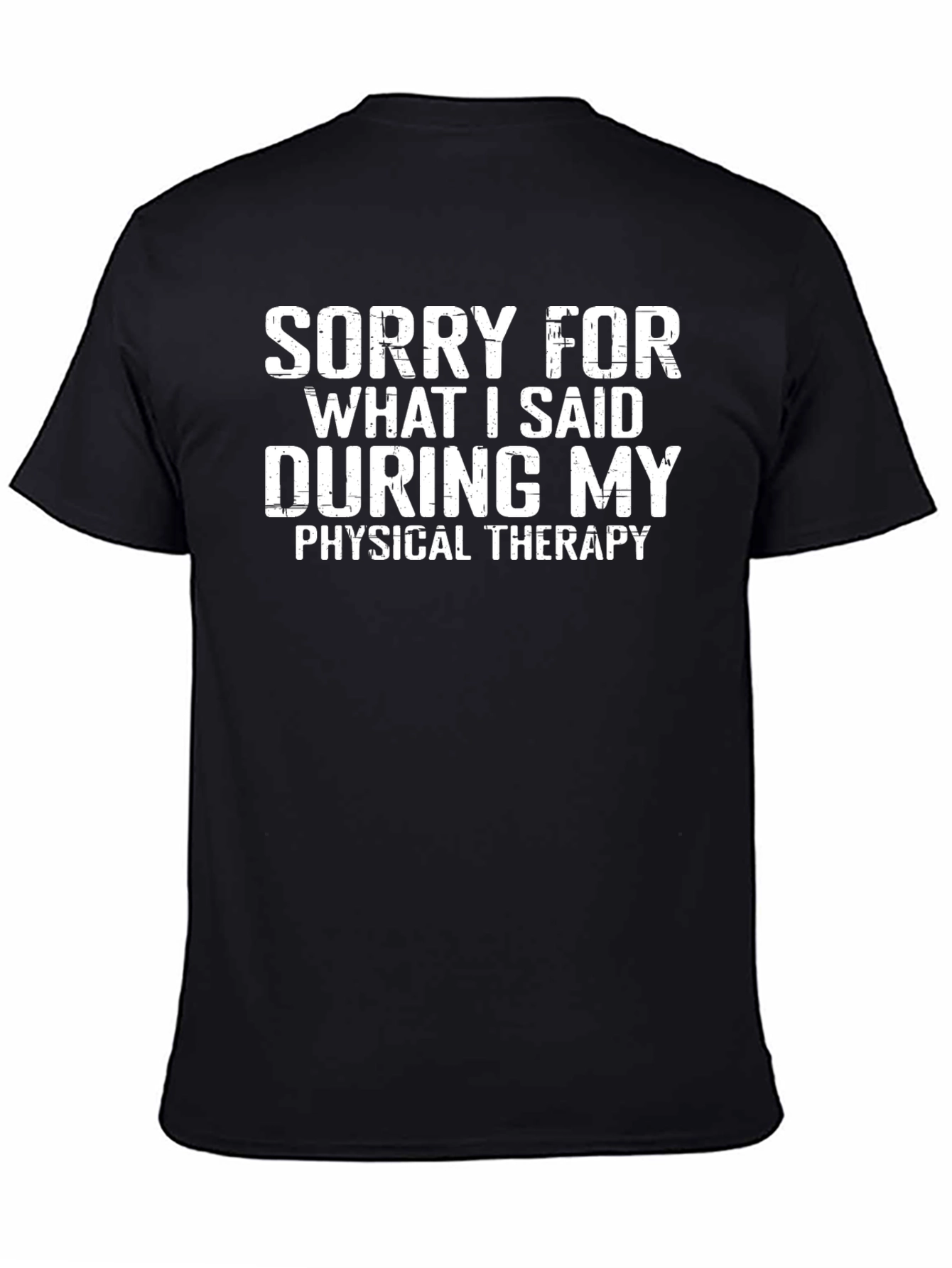 Black Sorry For What I Said Physical Therapy T-Shirt view 4