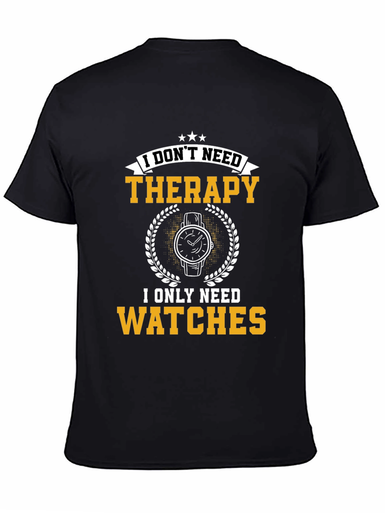 I Don't Need Therapy, I Need Watches Graphic T-Shirt - 4