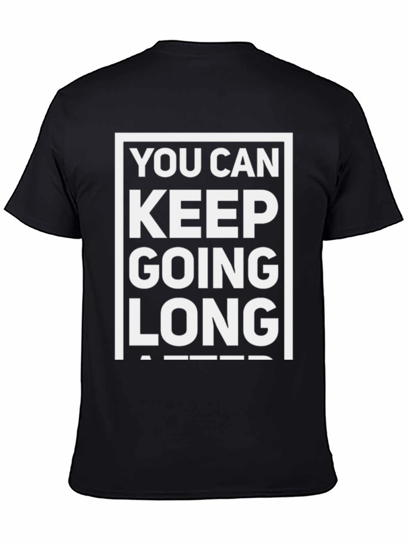 Black Motivational T-Shirt: You Can Keep Going Long After view 4