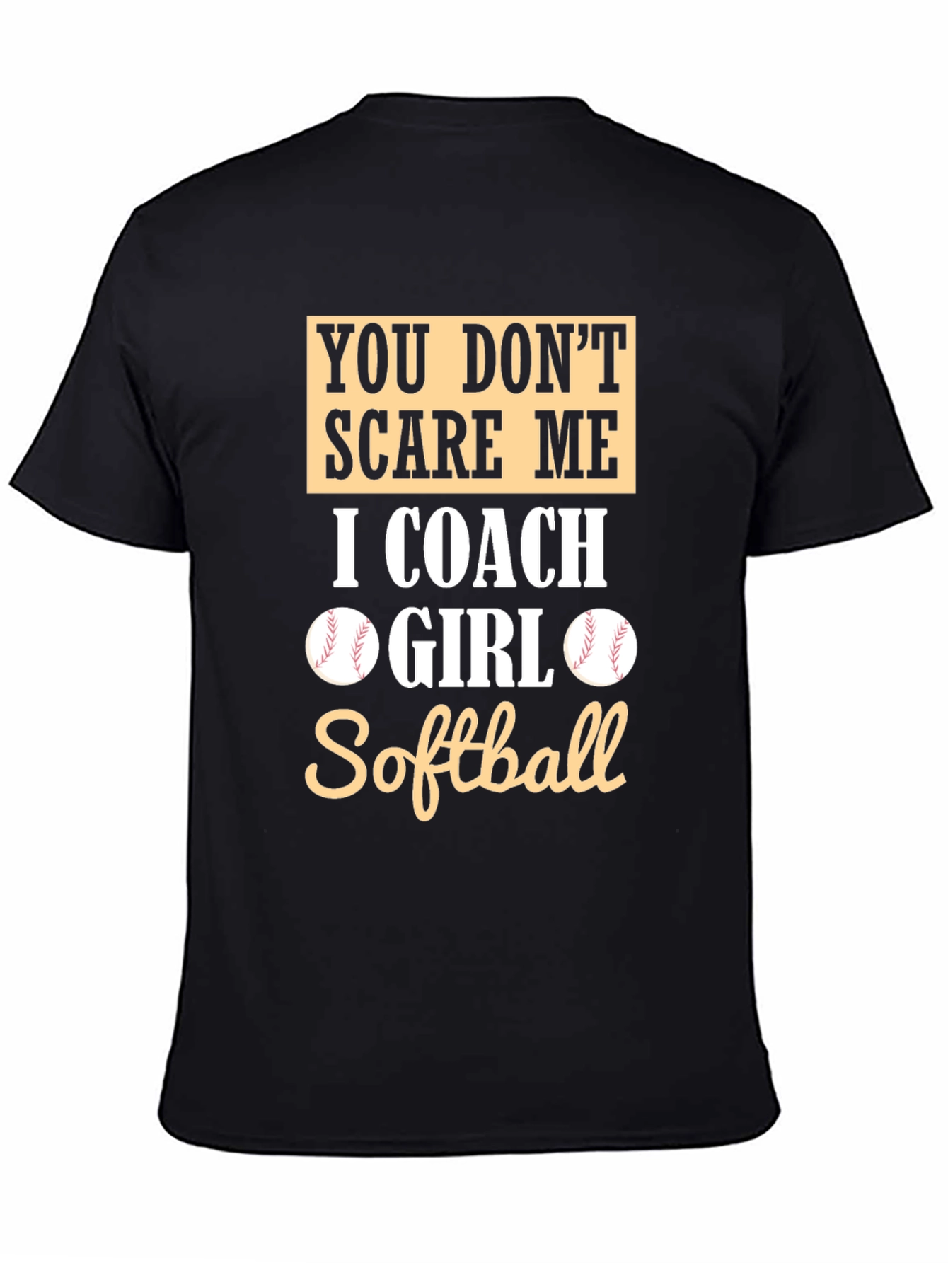 Black Softball Coach T-Shirt - You Don't Scare Me view 4