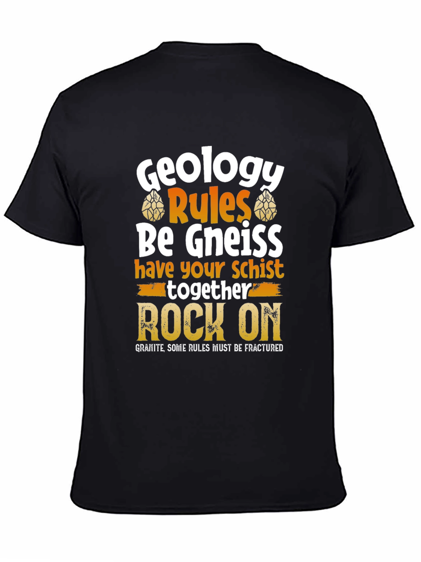 Black Geology Rules Be Gneiss Rock On T-Shirt view 4