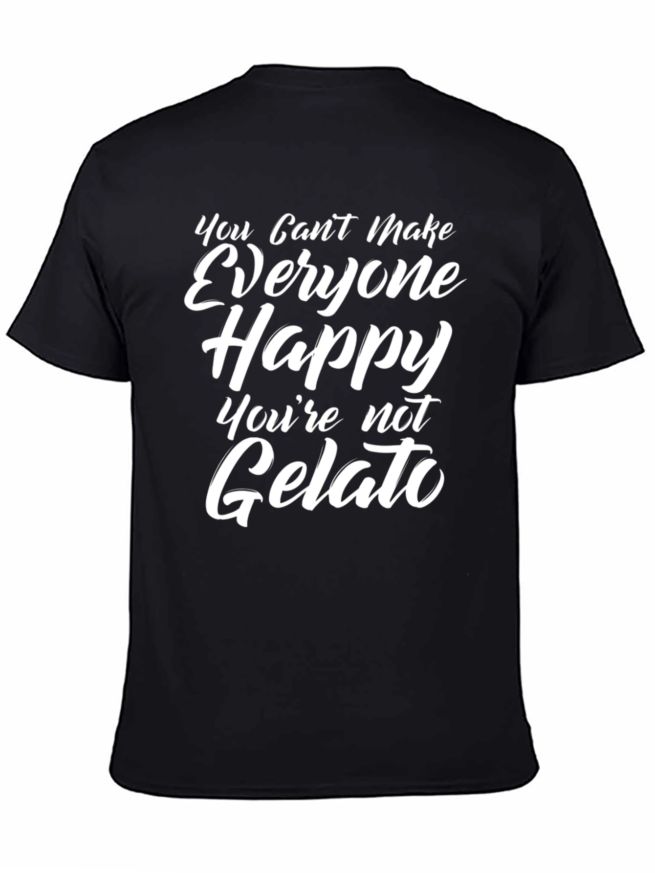 Black Funny Gelato T-Shirt - You Can't Make Everyone Happy view 4