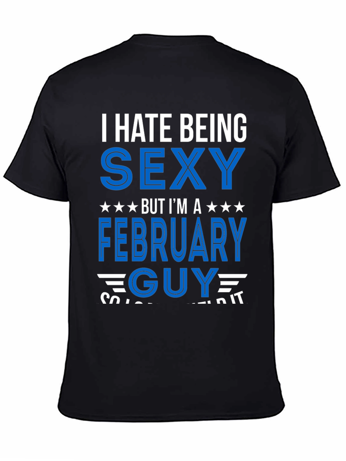 Black I Hate Being Sexy February Guy T-Shirt view 4