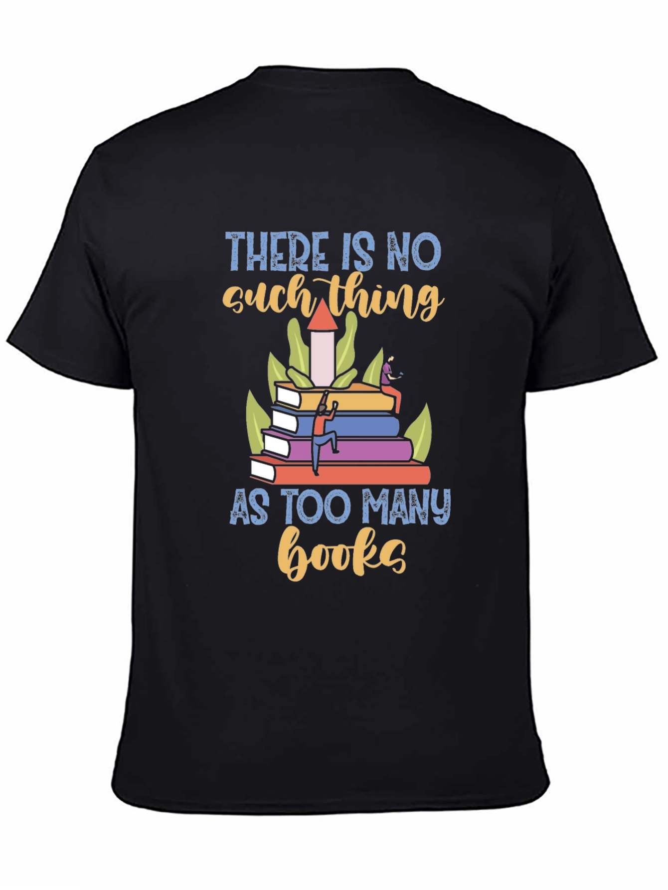 Black Book Lover T-Shirt - There is No Such Thing as Too Many Books view 4