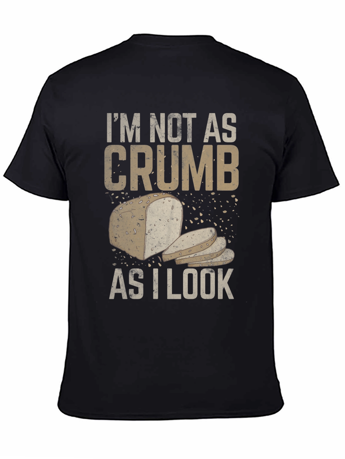 Black I'm Not As Crumb As I Look Funny Bread Graphic Tee view 4