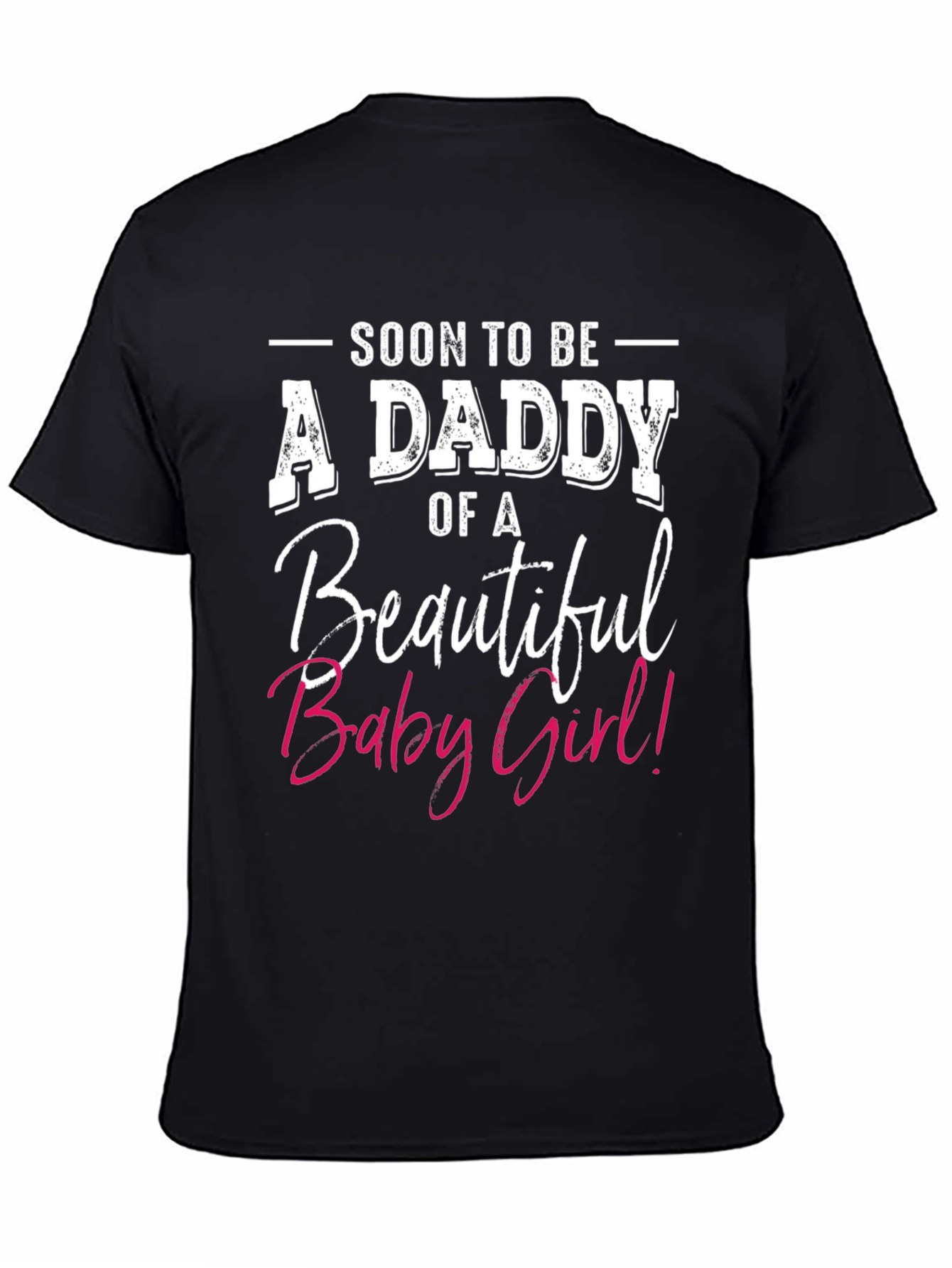 Black Soon To Be A Daddy of A Beautiful Baby Girl T-Shirt view 4