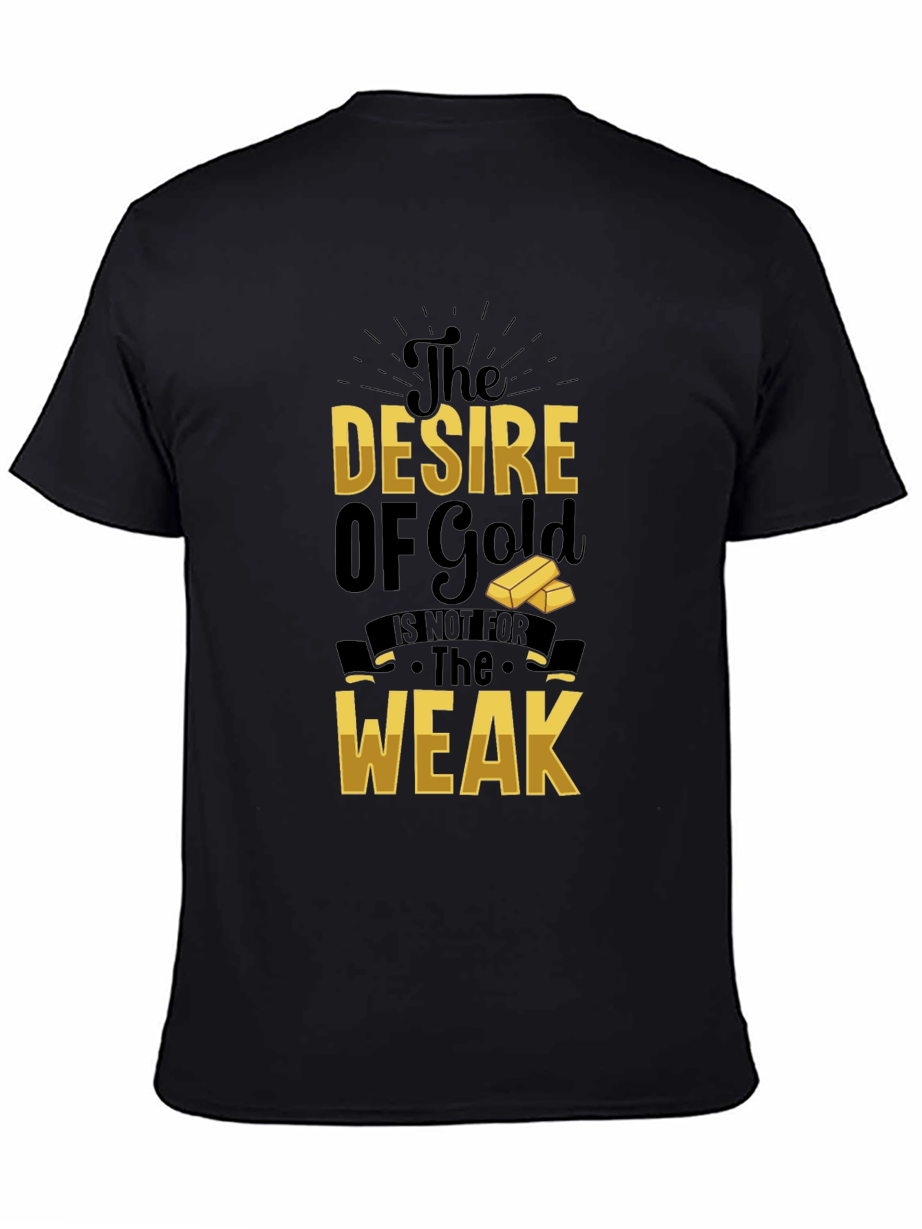 Black The Desire of Gold T-Shirt - Motivational Graphic Tee view 4
