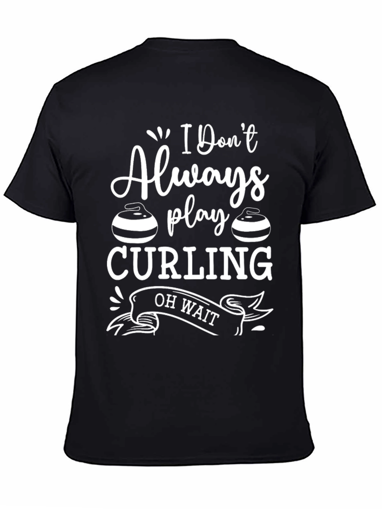 Black I Don't Always Play Curling T-Shirt view 4