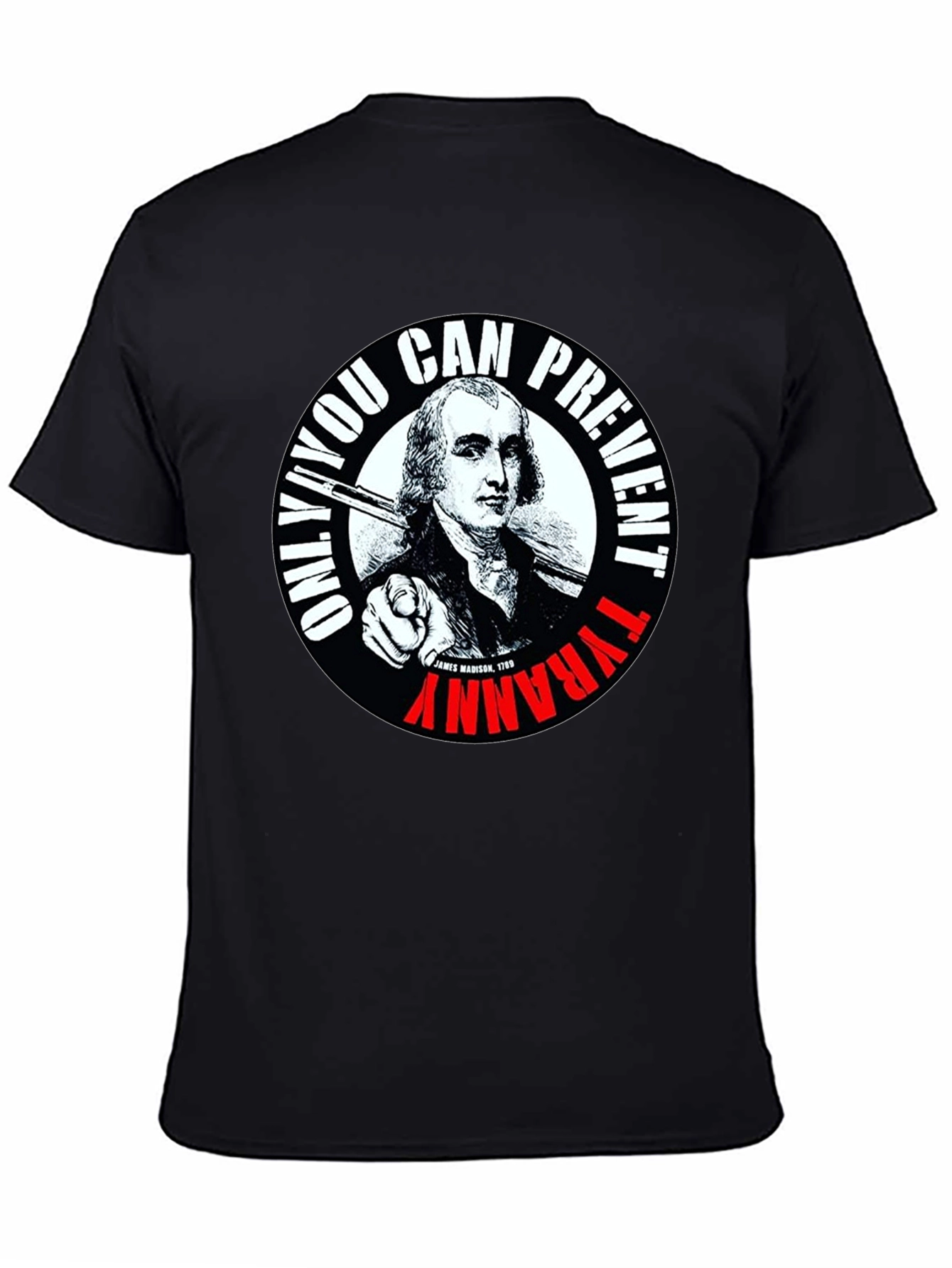 Black Only YOU Can Prevent Tyranny T-Shirt view 4