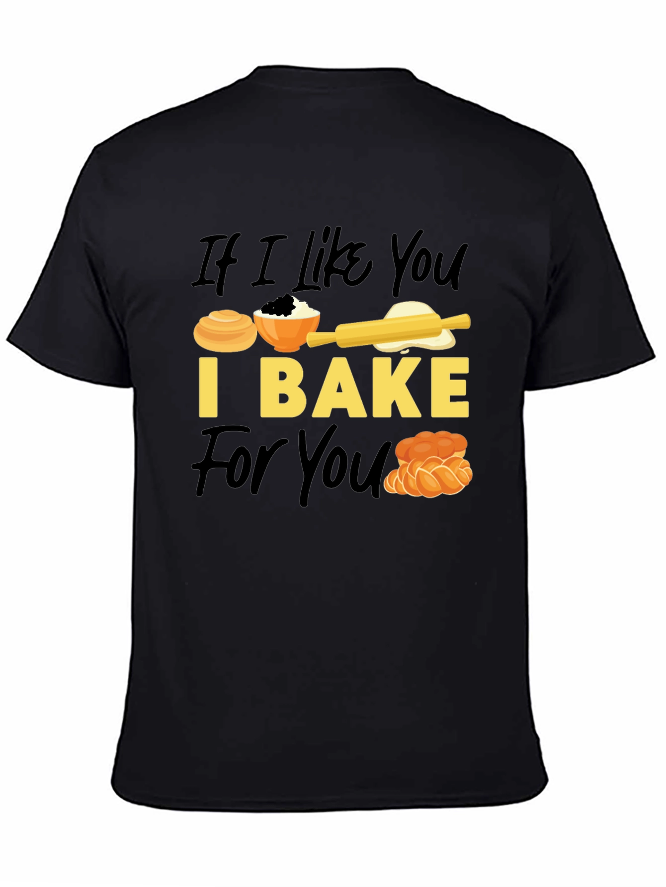 Black If I Like You I Bake For You T-Shirt view 4