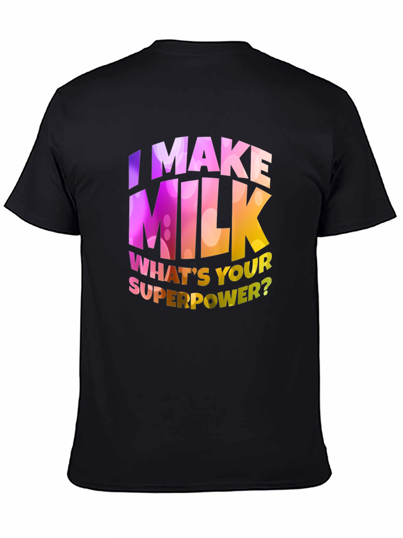 Black I Make Milk What's Your Superpower T-Shirt view 4