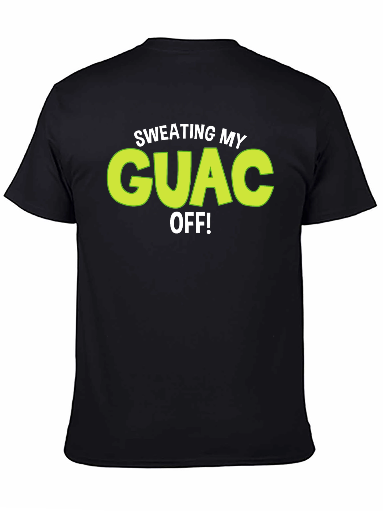 Black Sweating My Guac Off! Funny Graphic Tee view 4